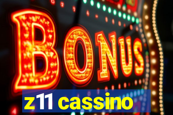 z11 cassino